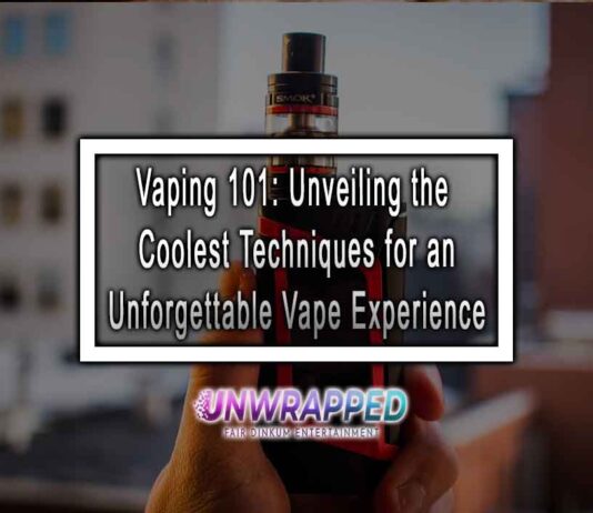 Vaping 101: Unveiling the Coolest Techniques for an Unforgettable Vape Experience
