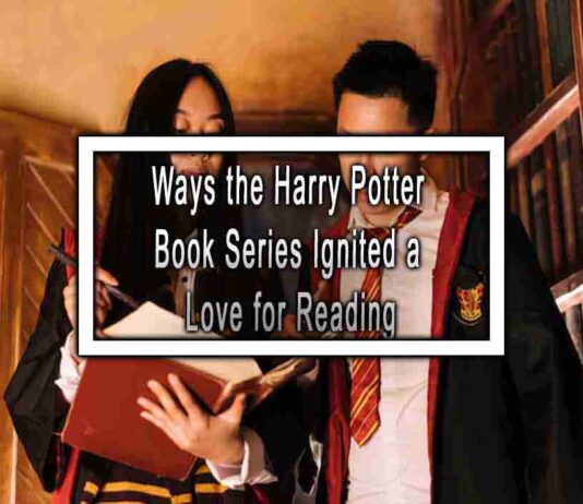 Ways the Harry Potter Book Series Ignited a Love for Reading
