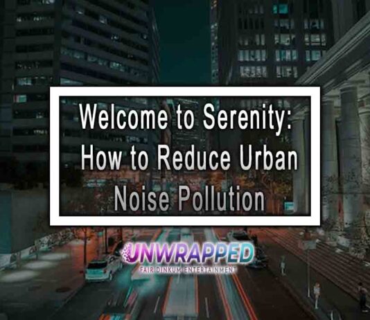 Welcome to Serenity: How to Reduce Urban Noise Pollution