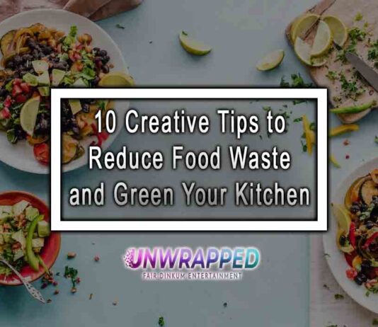 10 Creative Tips to Reduce Food Waste and Green Your Kitchen