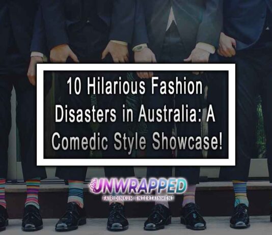 10 Hilarious Fashion Disasters in Australia: A Comedic Style Showcase!
