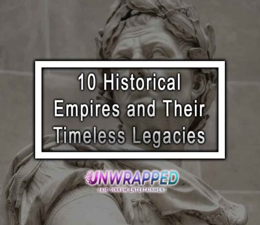 10 Historical Empires and Their Timeless Legacies
