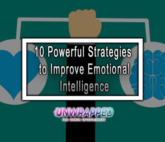 10 Powerful Strategies to Improve Emotional Intelligence 10 Powerful Strategies to Improve Emotional Intelligence