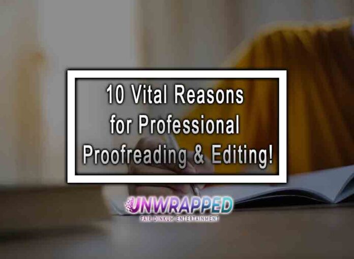 10 Vital Reasons for Professional Proofreading & Editing! 10 Vital Reasons for Professional Proofreading & Editing!