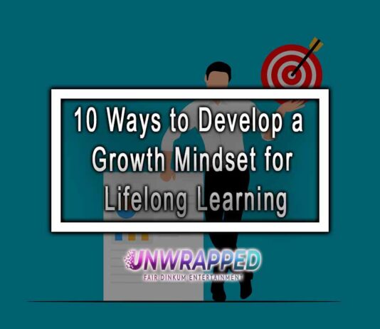 10 Ways to Develop a Growth Mindset for Lifelong Learning