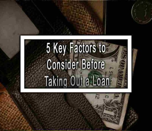 5 Key Factors to Consider Before Taking Out a Loan