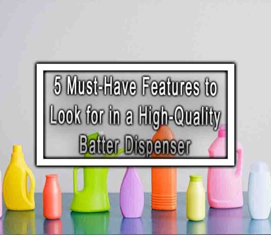 5 Must-Have Features to Look for in a High-Quality Batter Dispenser