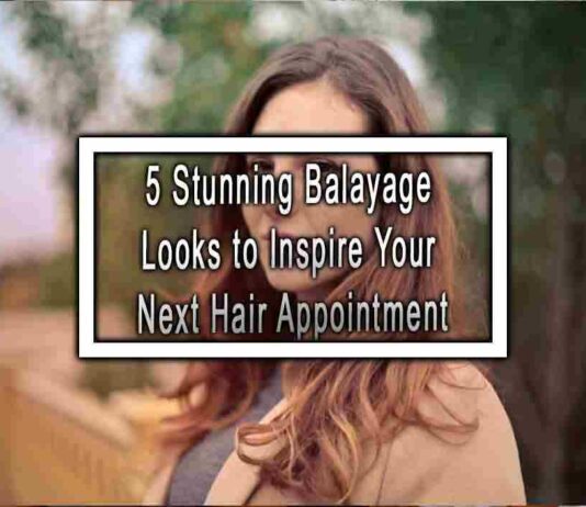 5 Stunning Balayage Looks to Inspire Your Next Hair Appointment