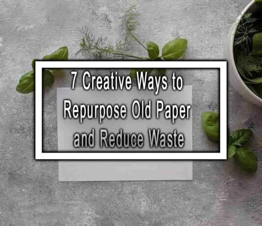 7 Creative Ways to Repurpose Old Paper and Reduce Waste