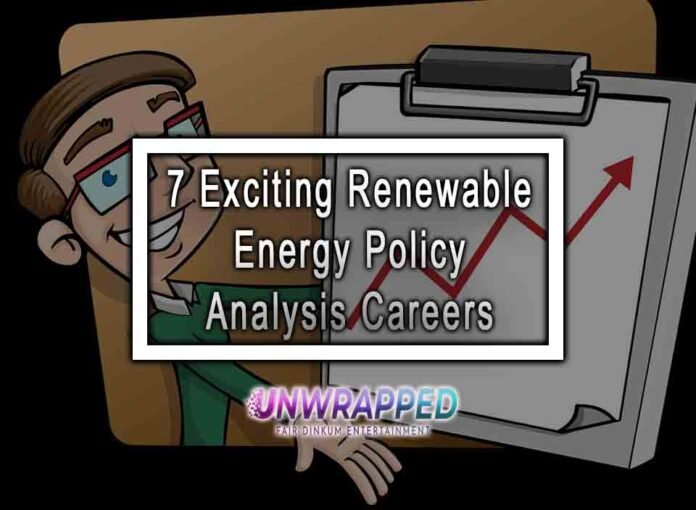 7 Exciting Renewable Energy Policy Analysis Careers