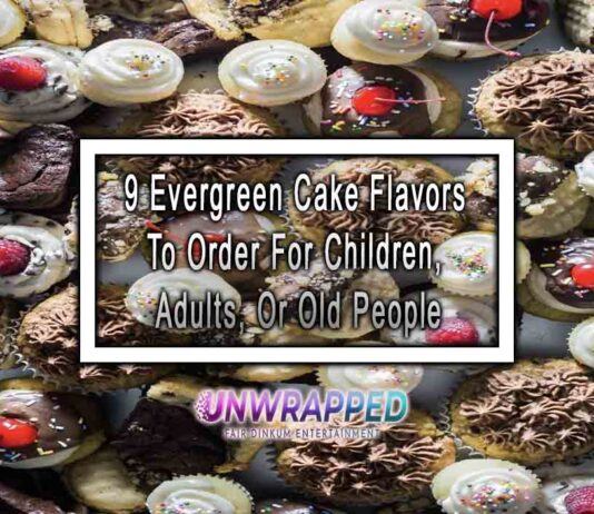 9 Evergreen Cake Flavors To Order For Children, Adults, Or Old People 9 Evergreen Cake Flavors To Order For Children, Adults, Or Old People