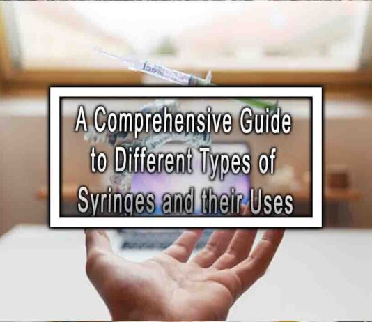A Comprehensive Guide to Different Types of Syringes and their Uses