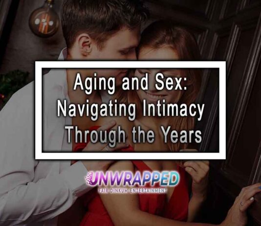 Aging and Sex: Navigating Intimacy Through the Years Aging and Sex: Navigating Intimacy Through the Years