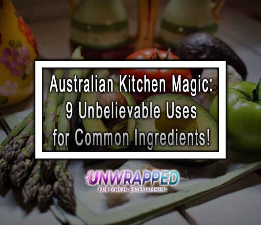 Australian Kitchen Magic: 9 Unbelievable Uses for Common Ingredients! Australian Kitchen Magic: 9 Unbelievable Uses for Common Ingredients!