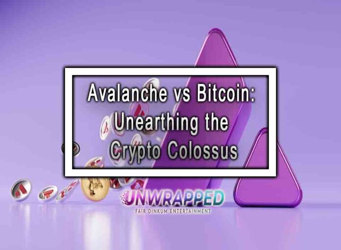 Avalanche vs Bitcoin Unearthing the Crypto Colossus Avalanche vs Bitcoin: Unearthing the Crypto Colossus