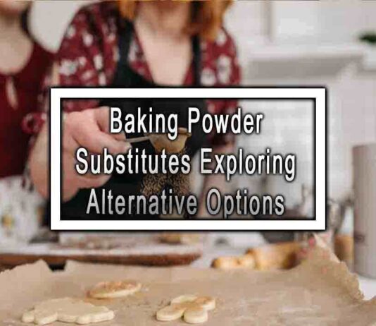 Baking Powder Substitutes Exploring Alternative Options