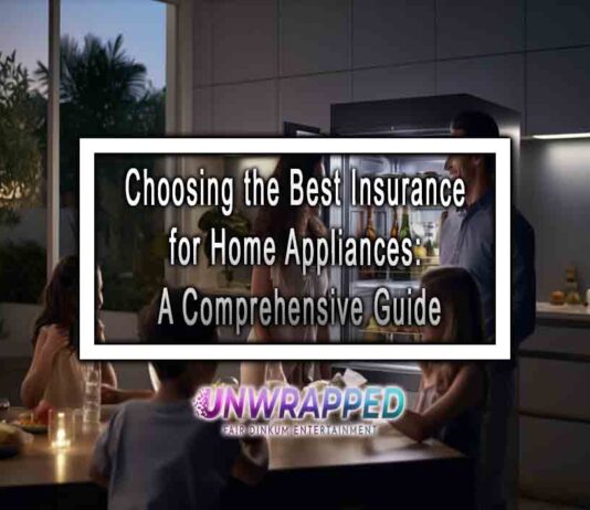 Choosing the Best Insurance for Home Appliances: A Comprehensive Guide