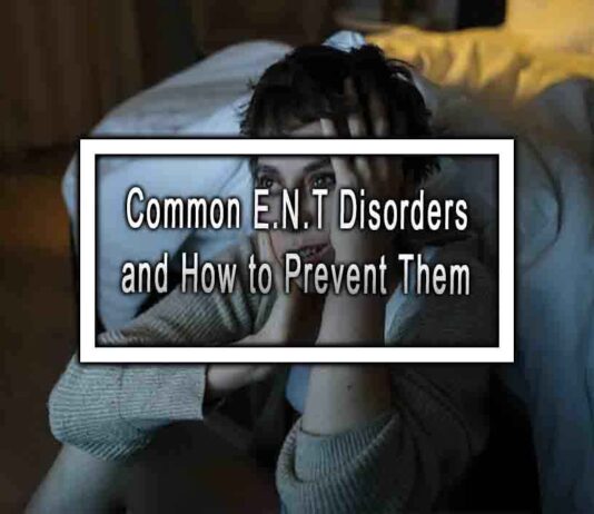 Common E.N.T Disorders and How to Prevent Them