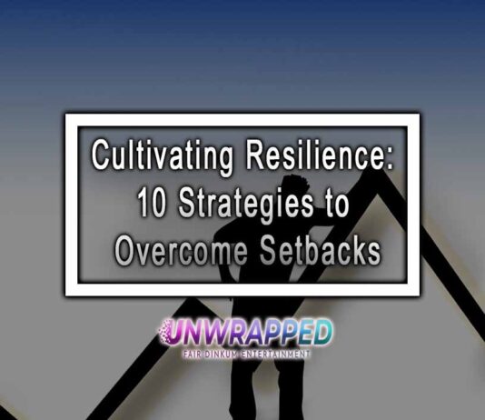 Cultivating Resilience: 10 Strategies to Overcome Setbacks Cultivating Resilience: 10 Strategies to Overcome Setbacks