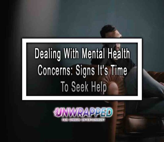 Dealing With Mental Health Concerns: Signs It's Time To Seek Help