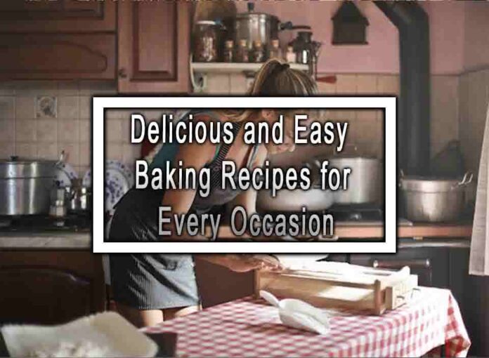 Delicious and Easy Baking Recipes for Every Occasion