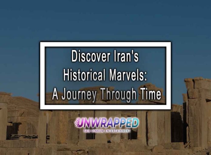 Discover Iran's Historical Marvels: A Journey Through Time