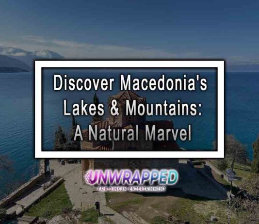 Discover Macedonia's Lakes & Mountains: A Natural Marvel