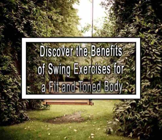 Discover the Benefits of Swing Exercises for a Fit and Toned Body