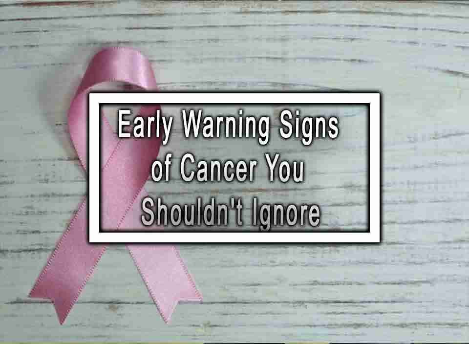 Early Warning Signs of Cancer You Shouldn't Ignore