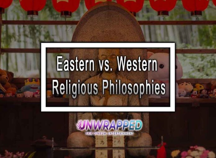 Eastern vs. Western Religious Philosophies Eastern vs. Western Religious Philosophies