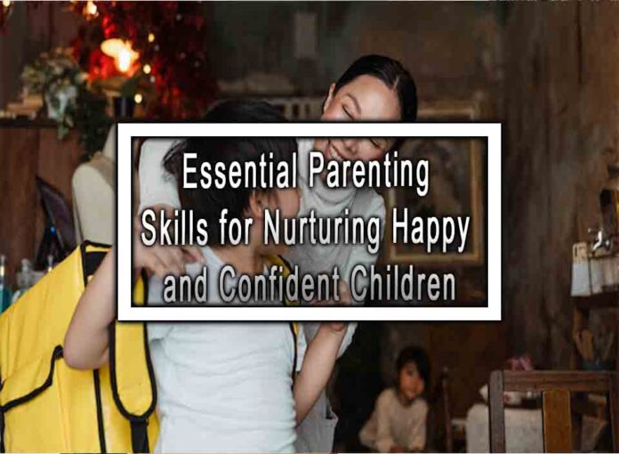 Essential Parenting Skills for Nurturing Happy and Confident Children