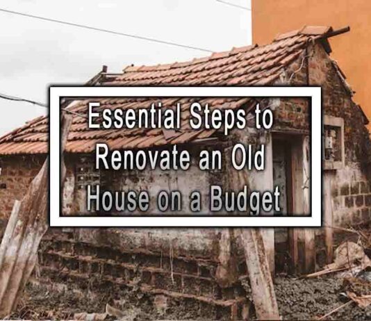 Essential Steps to Renovate an Old House on a Budget
