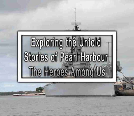 Exploring the Untold Stories of Pearl Harbour The Heroes Among Us