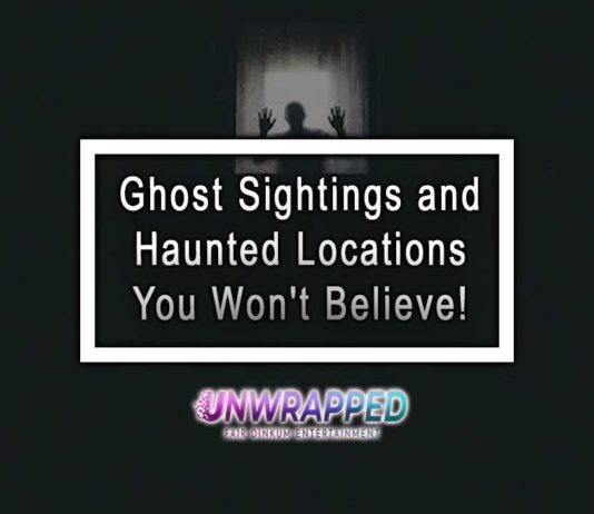 Ghost Sightings and Haunted Locations You Won’t Believe! Ghost Sightings and Haunted Locations You Won't Believe!