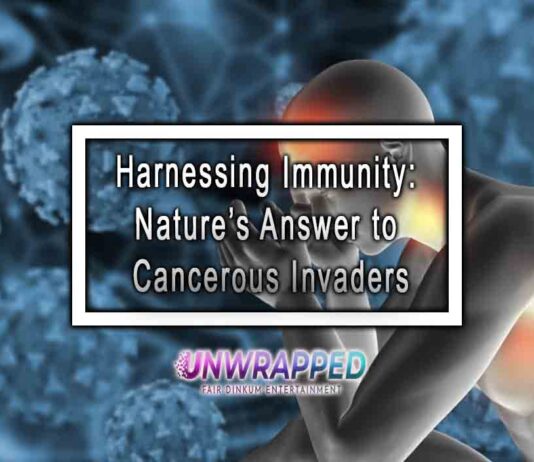 Harnessing Immunity: Nature’s Answer to Cancerous Invaders Harnessing Immunity: Nature’s Answer to Cancerous Invaders