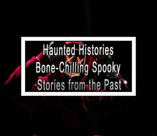 Haunted Histories Bone-Chilling Spooky Stories from the Past