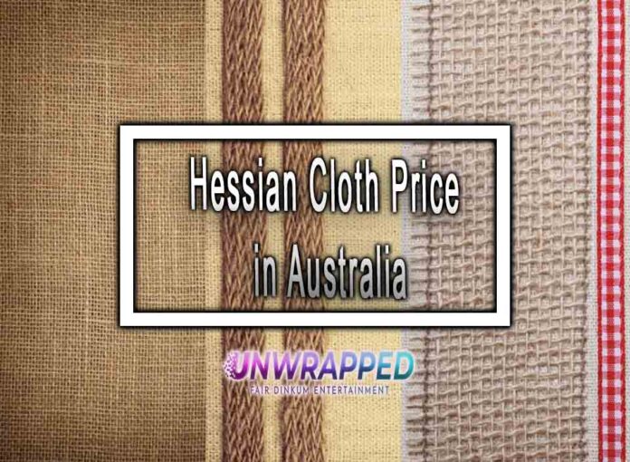 Hessian Cloth Price in Australia Hessian Cloth Price in Australia