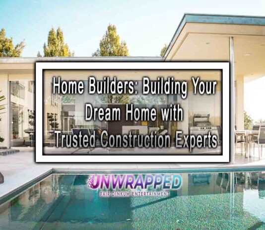 Home Builders: Building Your Dream Home with Trusted Construction Experts Home Builders: Building Your Dream Home with Trusted Construction Experts