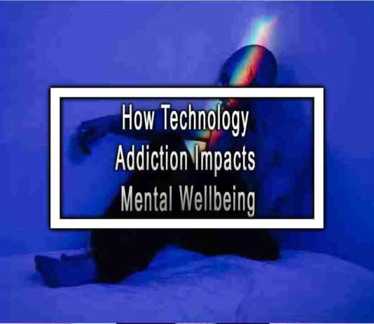 How Technology Addiction Impacts Mental Wellbeing