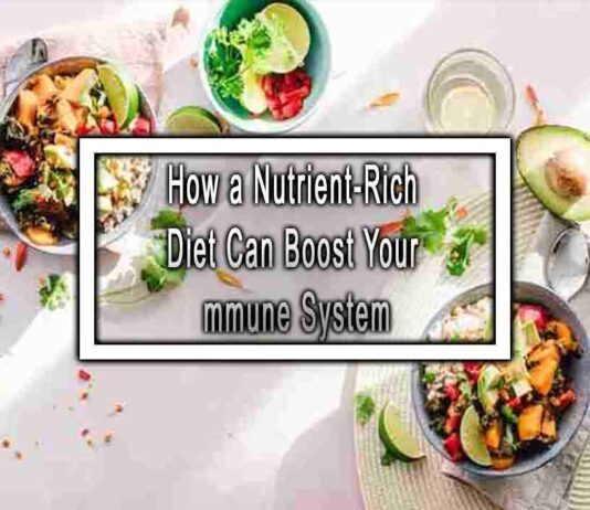 How a Nutrient-Rich Diet Can Boost Your Immune System