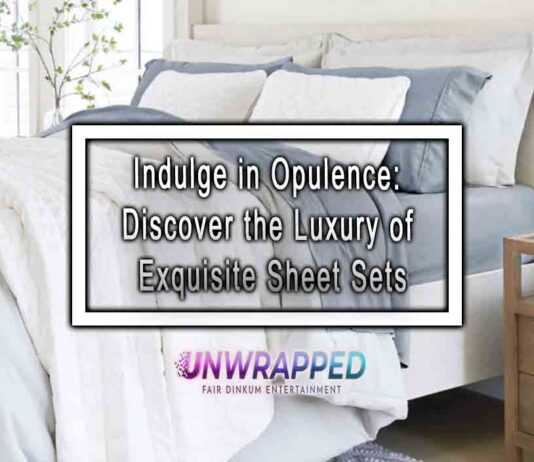 Indulge in Opulence: Discover the Luxury of Exquisite Sheet Sets