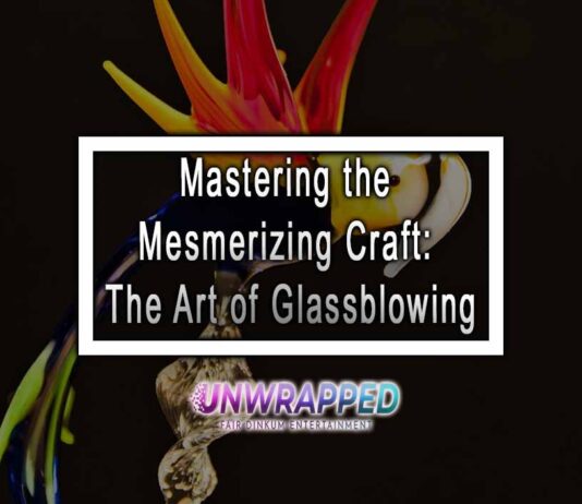 Mastering the Mesmerizing Craft: The Art of Glassblowing