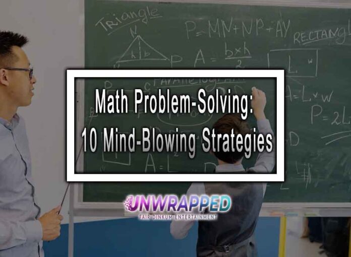 Math Problem-Solving: 10 Mind-Blowing Strategies