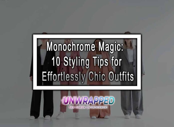 Monochrome Magic: 10 Styling Tips for Effortlessly Chic Outfits