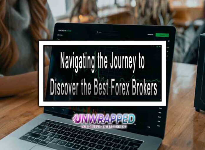 Navigating the Journey to Discover the Best Forex Brokers