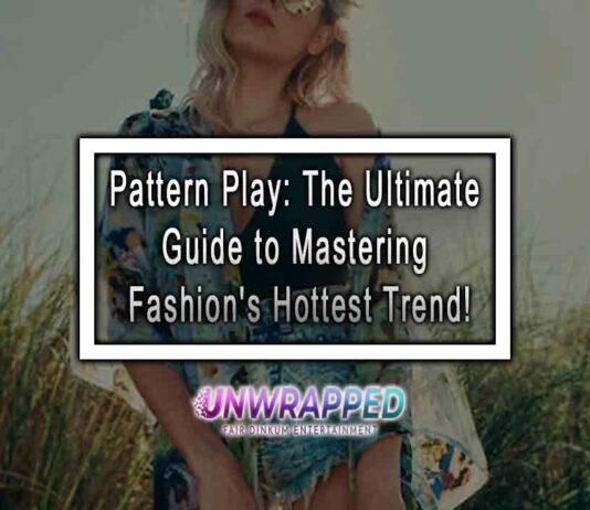Pattern Play: The Ultimate Guide to Mastering Fashion's Hottest Trend!