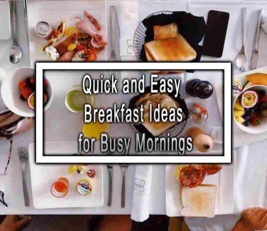 Quick and Easy Breakfast Ideas for Busy Mornings