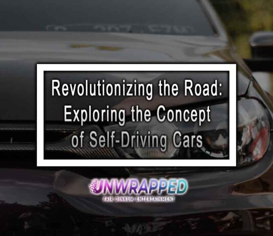 Revolutionizing the Road: Exploring the Concept of Self-Driving Cars