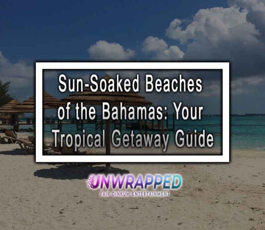 Sun-Soaked Beaches of the Bahamas: Your Tropical Getaway Guide