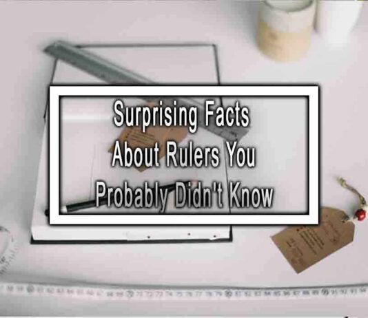Surprising Facts About Rulers You Probably Didn’t Know